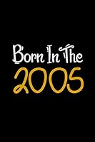 Born in The 2005 : Lined Notebook Journal, 100 Pages, 6 X 9, Soft Cover, Matte Finish 1655192272 Book Cover