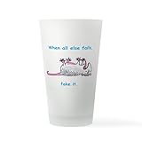 CafePress When All Else Fails, Fake It. Pint Glass, 16 oz. Drinking Glass