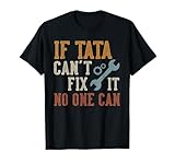 If Tata Can't Fix It No One Can Funny Tata Father's Day T-Shirt
