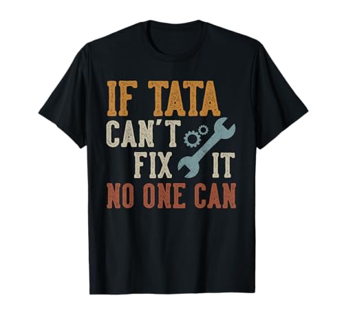 If Tata Can't Fix It No One Can Funny Tata Father's Day T-Shirt