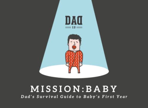 Image of Mission: Baby - Dad's survival guide to baby's first year