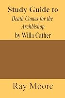 Study Guide to Death Comes for the Archbishop by Willa Cather 1545064482 Book Cover