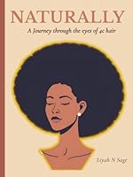 NATURALLY: A Journey through the eyes of 4c hair. A Poem About Hair, Identity, and Self-Acceptance for Readers 10 and Up B0F631M1TF Book Cover