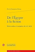 de l'Egypte a la Fiction: Recits Arabes Et Europeens Du Xxe Siecle (French Edition) 2812417102 Book Cover