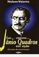 Luz-- ca^mera-- Ja^nio Quadros em ac¸a~o: O avesso da comunicac¸a~o (Portuguese Edition) 8586437166 Book Cover