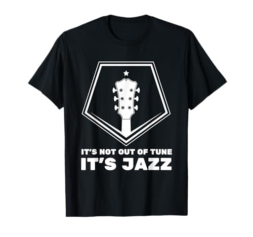 Jazz Music And Jazz Guitarra – It's Not Out Of Tune Camiseta