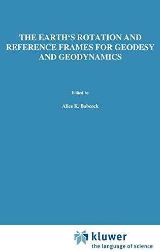 The Earth’s Rotation and Reference Frames for Geodesy and Geodynamics ...