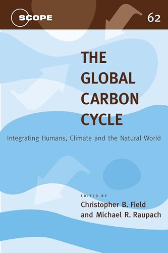 The Global Carbon Cycle: Integrating Humans, Climate, and the Natural World (SCOPE Series) (Volume 62)