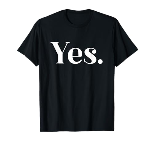 Minimalist Yes Statement Motivational Bold Design T-Shirt