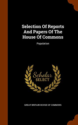 Selection Of Reports And Papers Of The House Of Commons: Population