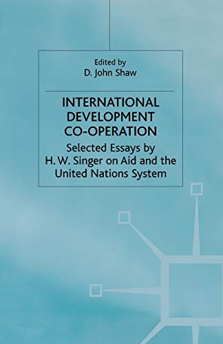International Development Co-operation: Selected Essays by H. W. Singer on Aid and the United Nations System