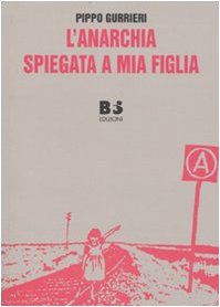 L'anarchia spiegata a mia figlia L'anarchia spiegata a mia figlia