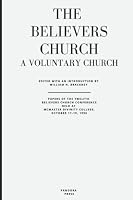 The Believers Church: A Voluntary Church 0968346200 Book Cover