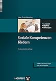  Soziale Kompetenzen fördern: Mit Arbeitsmaterialien und Fallbeispielen (Praxis der Personalpsychologie)