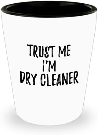 Trust Me I'm Dry Cleaner Shot Glass Funny Workplace Gift Idea Coworker Joke 1.5 Oz Shotglass image 3