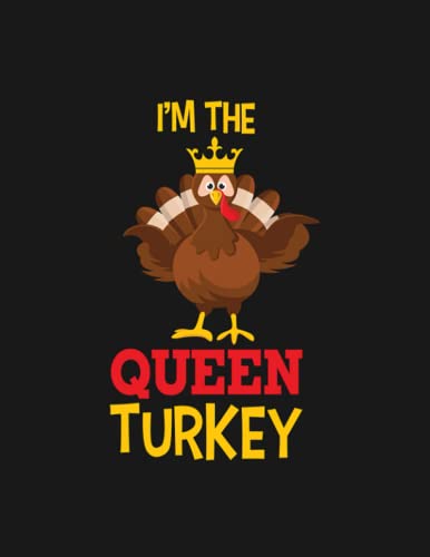 Im The Queen Turkey Notebook: Collection Journal Subject 100 Lined pages 8.5x11 College Ruled Paper