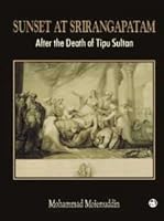 Sunset at Srirangapatam: After the Death of Tipu Sultan 086311850X Book Cover