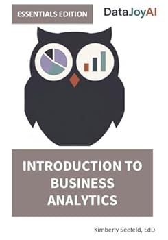 Paperback Introduction to Business Analytics ESSENTIALS EDITION (DataJoyAI ESSENTIALS) Book