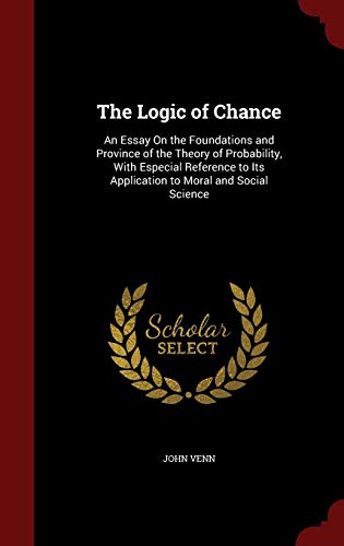 The Logic of Chance: An Essay on the Foundation... 1296564878 Book Cover