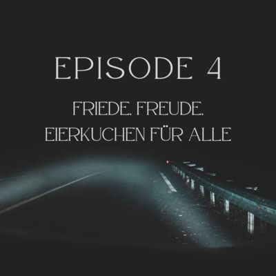 Episode 4 - Friede, Freude, Eierkuchen f&uuml;r alle