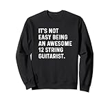 No es fácil ser una impresionante guitarra guitarrista de 12 cuerdas Sudadera