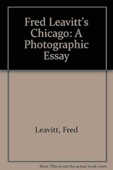 Hardcover Fred Leavitt's Chicago: A Photographic Essay Book