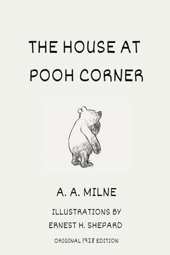 The House at Pooh Corner - Original 1928 Edition (With Illustrations)