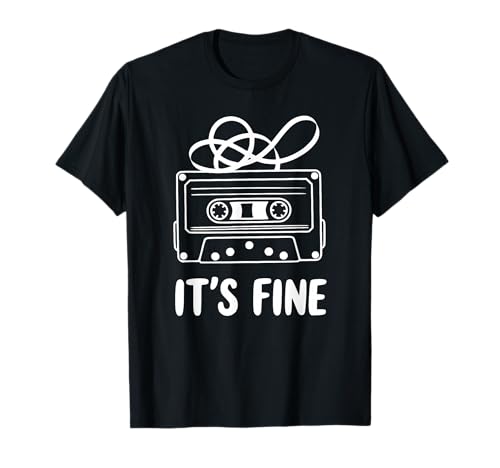 Funny Cassette Tape It's Fine 80s Music Lover Camiseta