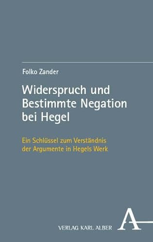 Widerspruch und Bestimmte Negation bei Hegel: Ein Schlüssel zum Verständnis der Argumente in Hegels Werk