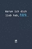 Warum ich dich lieb hab, Papa...Eine kleine große Liebeserklärung zum Ausfüllen & Verschenken: Buch zum Ausfüllen als liebevolles Geschenk an den Papa / Vater zum Vatertag oder zum Geburtstag