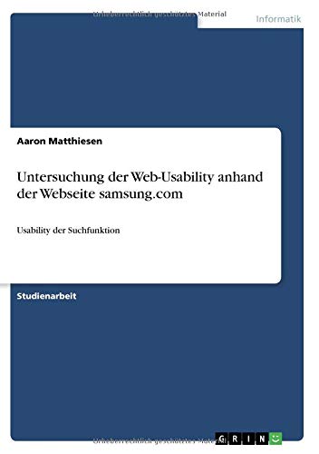 Untersuchung der Web-Usability anhand der Webseite samsung.com: Usability der Suchfunktion (German Edition)
