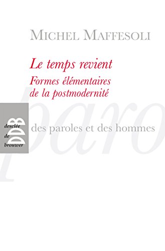 Télécharger Le temps revient : Formes élémentaires de la postmodernité (Des Paroles et des Hommes) PDF Ebook En Ligne