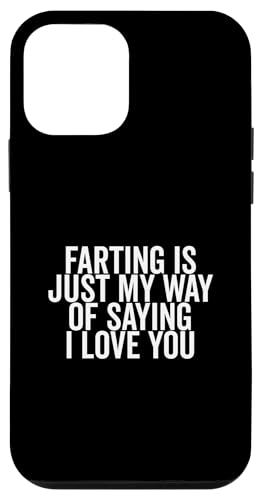 Farting Is Just My Way Of Says I Love You Funny X}zP[X iPhone 12 mini p