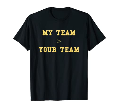 My Team > Your Team School Pride Cute Gag Funny Fan Amarillo Camiseta