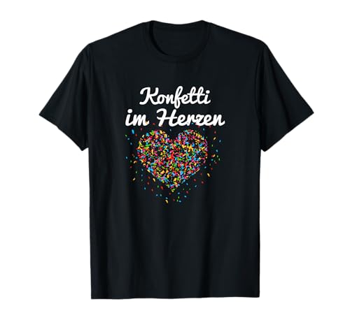 Konfetti im Herzen Karneval Fasching Spruch T-Shirt