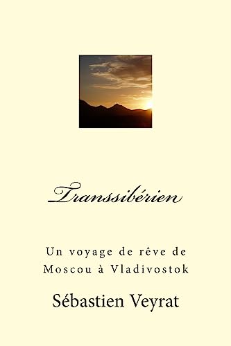 Transsibérien : un voyage de rêve de Moscou à Vladivostok (French Edition)