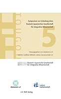 5. Symposium Zur Grundung Einer Deutsch-Japanischen Akademie Fur Integrative Wissenschaft: Tougou 389754346X Book Cover
