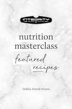 Integrity Training Systems: Nutrition Masterclass Featured Recipes
