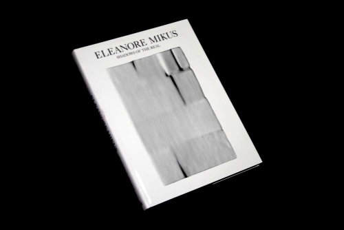 Eleanore Mikus: Shadows of the Real 0295971169 Book Cover