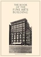 The Book of the Fine Arts Buildling: A Facsimile Edition of the original Monograph 0981833004 Book Cover