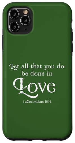 Let All That You Do Be Done In Love 1 Corinthians 16:14 �X�}�z�P�[�X iPhone 11 Pro Max �p
