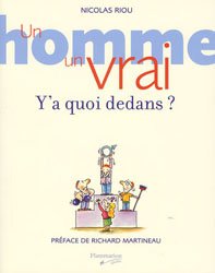 Paperback Un Homme, Un Vrai, Y'a Quoi Dedans? [French] Book