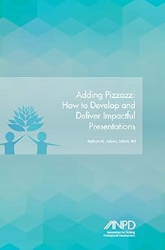 Paperback Adding Pizzazz: How to Develop a Presentation Skills Workshop for Healthcare Practitioners Book