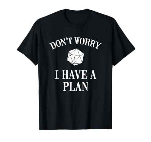 Don´t worry i have a plan rollenspiel würfel d20 game master t-shirt