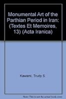 Monumental Art of the Parthian Period in Iran. (Textes Et Mimoires, Tome XIII). (Acta Iranica - Encyclopedie Permanente Des Etudes Iraniennes) 9068310690 Book Cover