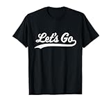 Funny Sports Gifts Let's Go T-Shirt - Unisex Adults - Black - Small - Short Sleeve - Crew Neck - Classic Fit - Modern Casual - Sports Fans, General Audience
