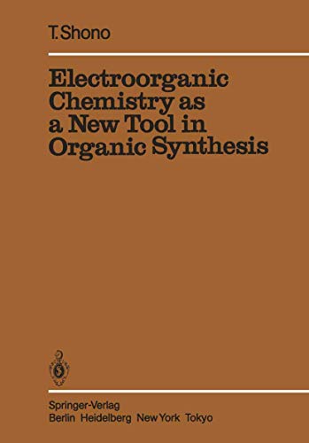 Electroorganic Chemistry as a New Tool in Organic Synthesis (Reactivity and Structure: Concepts in Organic Chemistry)