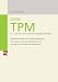 Produktbild Lean TPM: In 12 Schritten zum schlanken Managementsystem  Effektive Prozesse für alle Unternehmensbereiche  Gesteigerte Wettbewerbsfähigkeit durch KVP  Erfolge messen mit der Lean-TPM-Scorecard