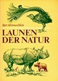 Launen der Natur. Plaudereien über Kuriositäten in der Tierwelt und Pflanzenwelt - Igor Akimuschkin 