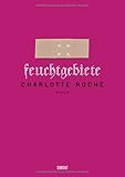 feuchtgebiete charlotte roche  Feuchtgebiete